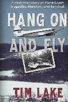 bokomslag Hang on and Fly: A Post-War Story of Plane Crash Tragedies, Heroism, and Survival