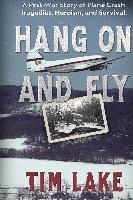 Hang on and Fly: A Post-War Story of Plane Crash Tragedies, Heroism, and Survival