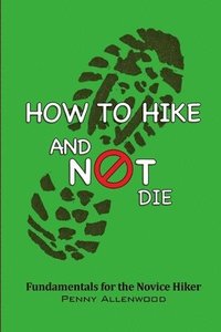 bokomslag How to Hike and Not Die