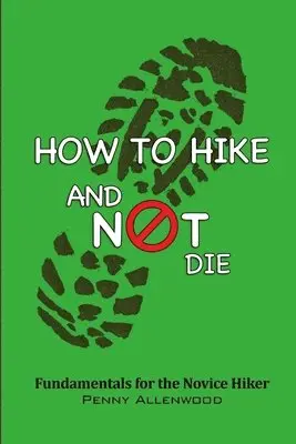 Penny Allenwood - How to Hike and Not Die, Häftad. Tillgänglighet: Tillfälligt slut