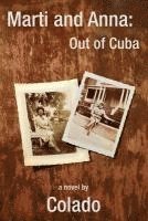 Marti and Anna: Out of Cuba: The Journeys of Two Women in The Early 1900's 1