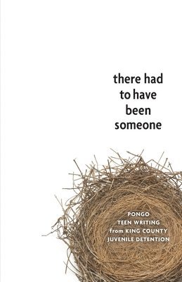 Richard Gold - There Had to Have Been Someone: Pongo Teen Writing from King County Juvenile Detention, Häftad