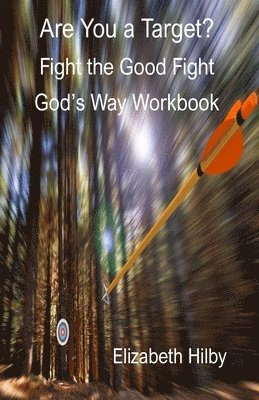 Are You a Target?: Fight the Good Fight God's Way Workbook 1