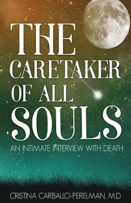 bokomslag The Caretaker of All Souls: An Intimate Interview with Death