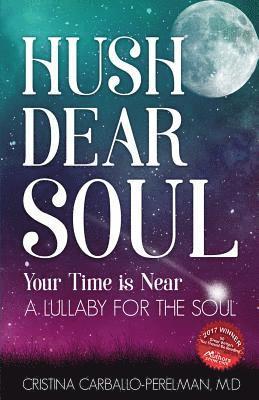 bokomslag Hush Dear Soul, Your Time is Near: A Lullaby For the Soul