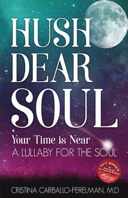 Cristina Carballo-Perelman - Hush Dear Soul, Your Time is Near: A Lullaby For the Soul, Häftad