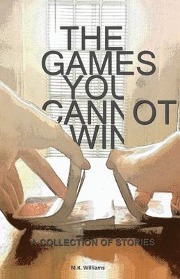 M K Williams, M. K. Williams, M.K. Williams - Games You Cannot Win, Häftad