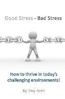 bokomslag Good Stress - Bad Stress: How to thrive in today's challenging environments!