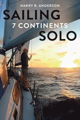 Harry R Anderson - Sailing 7 Continents Solo, Häftad