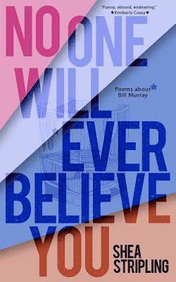 bokomslag No One Will Ever Believe You: Poems About Bill Murray