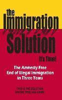 A. C. American - The Immigration Solution: The End of Illegal Immigration in Three Years, Häftad