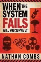 bokomslag When The System Fails: Will You Survive?