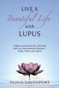 bokomslag Live a Beautiful Life with Lupus