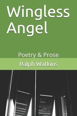 Wingless Angel: Poetry & Prose 1