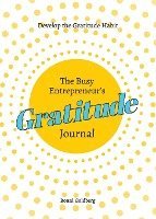 The Busy Entrepreneur's Gratitude Journal