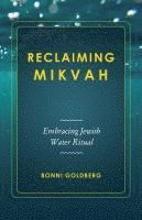 Bonni Goldberg - Reclaiming Mikvah: Embracing Jewish Water Ritual, Häftad