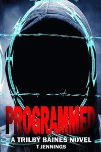 bokomslag Programmed: A Trilby Baines Thriller