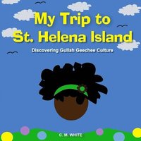bokomslag My Trip to St Helena Island: Discovering Gullah Geechee Culture