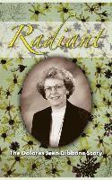 Radiant: The Dolores Jean Gibbons Story 1