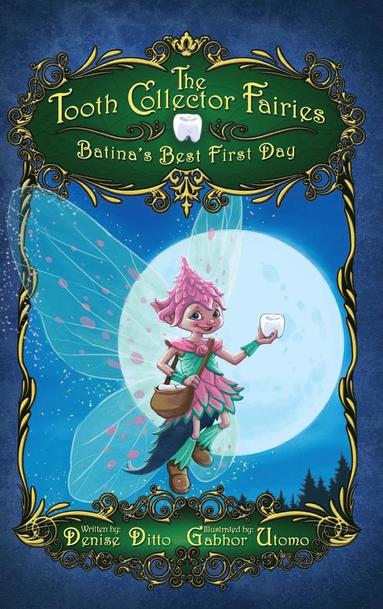 Denise Ditto - Tooth Collector Fairies, Inbunden