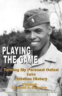 bokomslag Playing The Game (color paperback): Turning My Personal Defeat into Aviation History