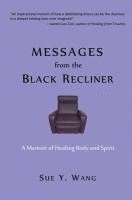 bokomslag MESSAGES from the Black Recliner: A Memoir of Healing Body and Spirit
