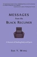 MESSAGES from the Black Recliner: A Memoir of Healing Body and Spirit 1