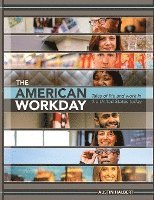 Austin D. Halbert, Austin D Halbert - The American Workday: Tales of Life and Work in the United States Today, Inbunden