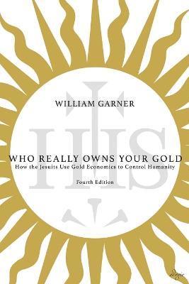 William Garner - Who Really Owns Your Gold, Häftad