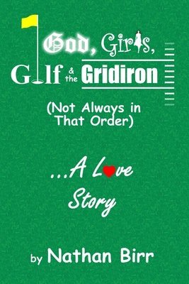God, Girls, Golf & the Gridiron (Not Always in That Order) . . . A Love Story 1