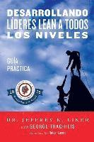 bokomslag Desarrollando Lideres Lean a Todos Los Niveles: Guia Practica