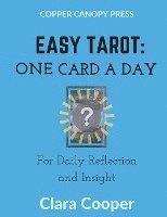 Easy Tarot: One Card a Day for Reflection and Insight 1