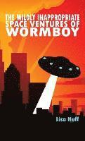 bokomslag The Mildly Inappropriate Space Ventures of Wormboy