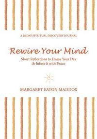 bokomslag Rewire Your Mind: Short Reflections to Frame Your Day & Infuse It with Peace