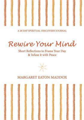 bokomslag Rewire Your Mind: Short Reflections to Frame Your Day & Infuse It with Peace