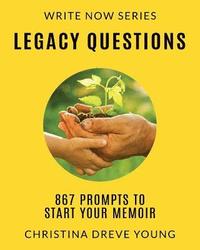 bokomslag Legacy Questions: 867 Prompts to Start Your Memoir