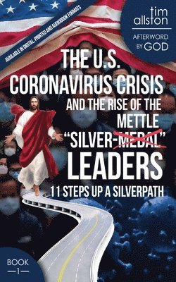 David V. Gibson, Debbe Millet - The U.S. Coronavirus Crisis and the Rise of the Silver-Mettle Leaders: 11 Steps Up A SILVERPATH, Häftad