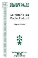 bokomslag La historia de Radio Euskadi: Guerra, resistencia, exilio, democracia
