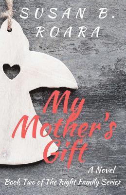 Kristen House, Susan B. Roara - My Mother's Gift, Häftad