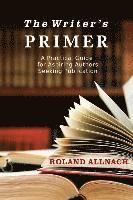 Roland Allnach - The Writer's Primer: A Practical Guide for Aspiring Authors Seeking Publication, Häftad