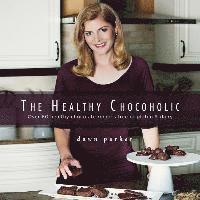 bokomslag The Healthy Chocoholic: Over 60 healthy chocolate recipes free of gluten & dairy