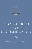 bokomslag Texas Guide To Lawyer Disqualification