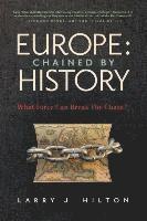 bokomslag Europe: Chained By History: What Force Can Break The Chain?
