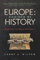 Larry J. Hilton, Larry J Hilton - Europe: Chained By History: What Force Can Break The Chain?, Häftad