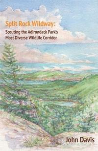 bokomslag Split Rock Wildway: Scouting the Adirondack Park's Most Diverse Wildlife Corridor
