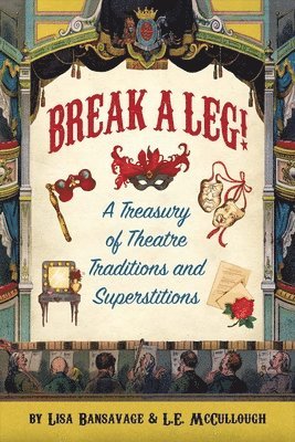 bokomslag Break a Leg!: A Treasury of Theatre Traditions and Superstitions