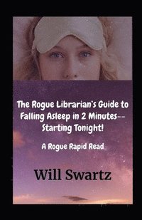 bokomslag Rogue Librarian's Guide to Falling Asleep in 2 Minutes--Starting Tonight!