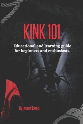 Kink 101: Educational and learning guide for beginners and enthusiasts. 1