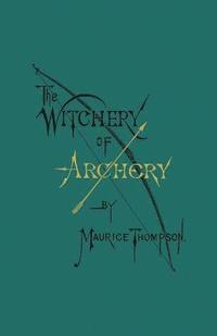 bokomslag The Witchery of Archery
