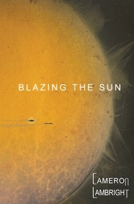 Cameron Lambright - Blazing the Sun, Häftad